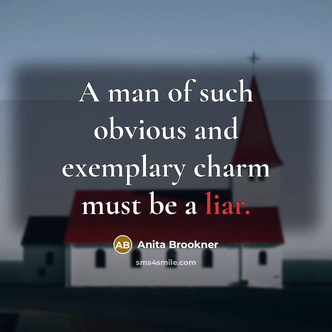 “A man of such obvious and exemplary charm must be…” quote by Anita Brookner