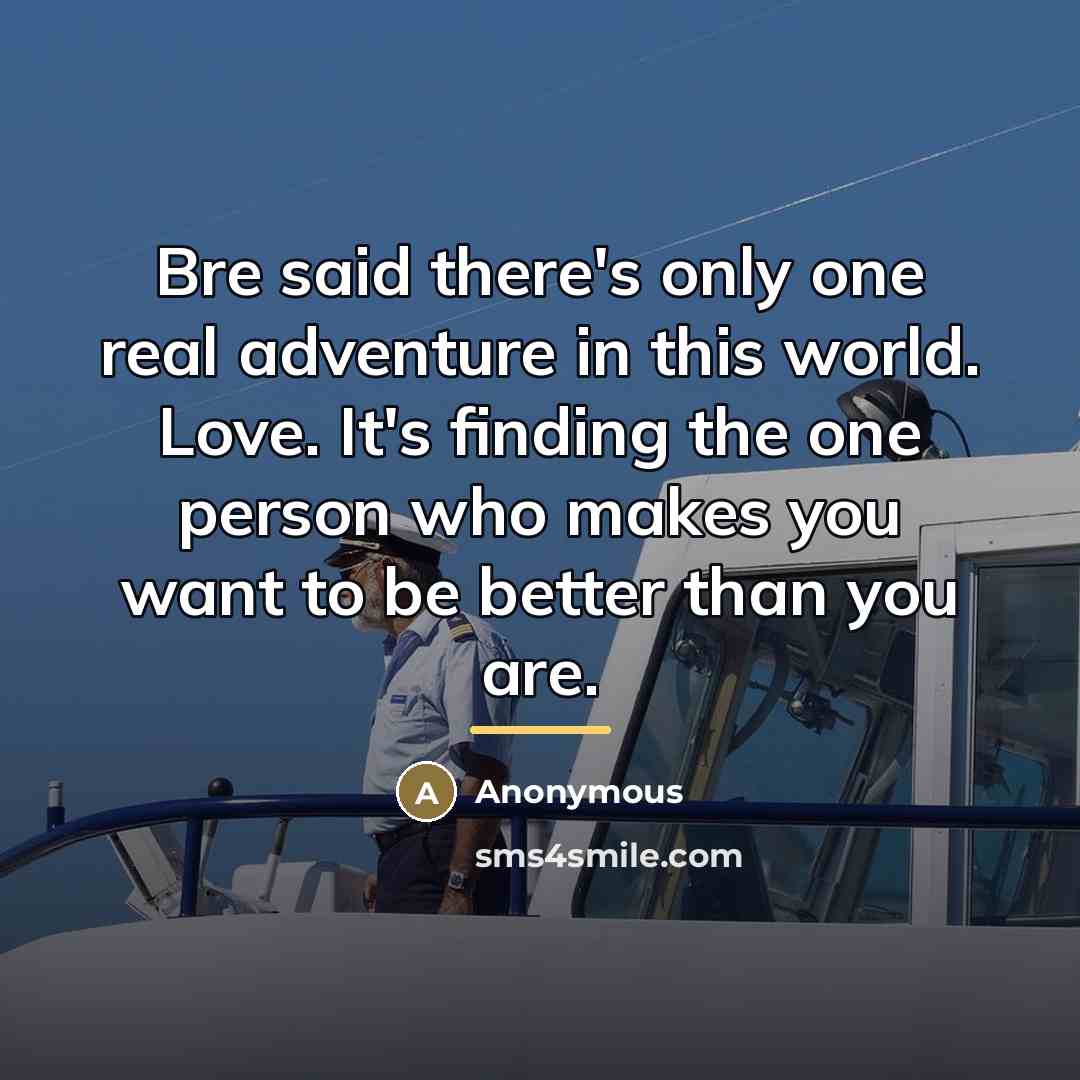 “Bre said there's only one real adventure in this world.…” quote by Anonymous
