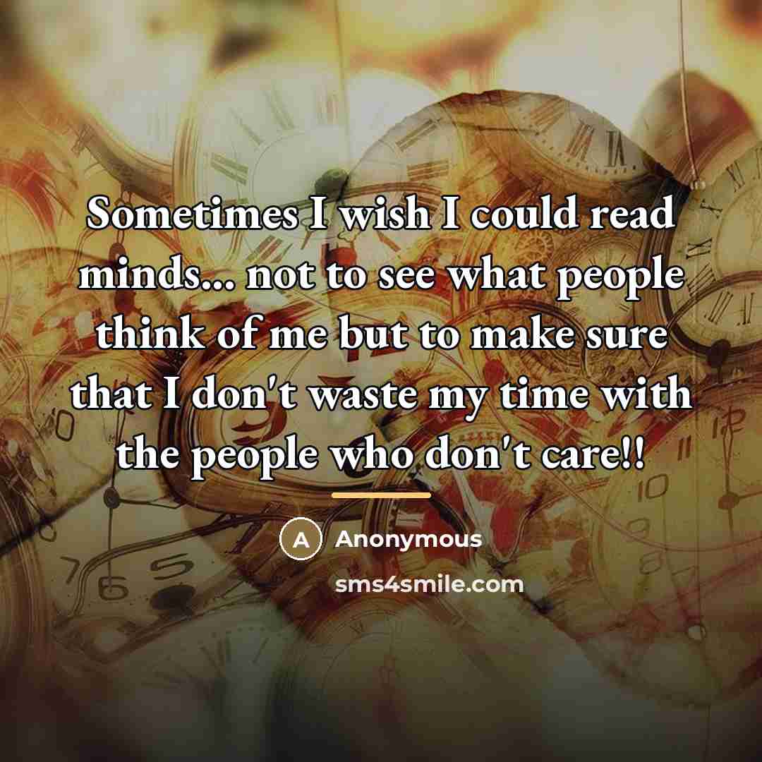 “Sometimes I wish I could read minds... not to see…” quote by Anonymous