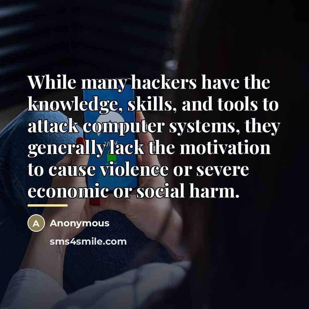 “While many hackers have the knowledge, skills, and tools to…” quote by Anonymous