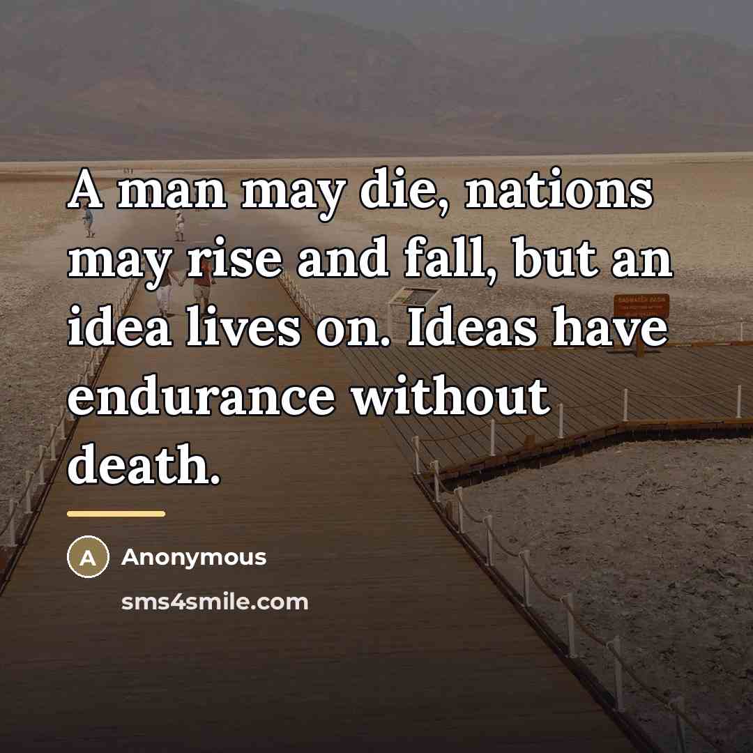 “A man may die, nations may rise and fall, but…” quote by Anonymous