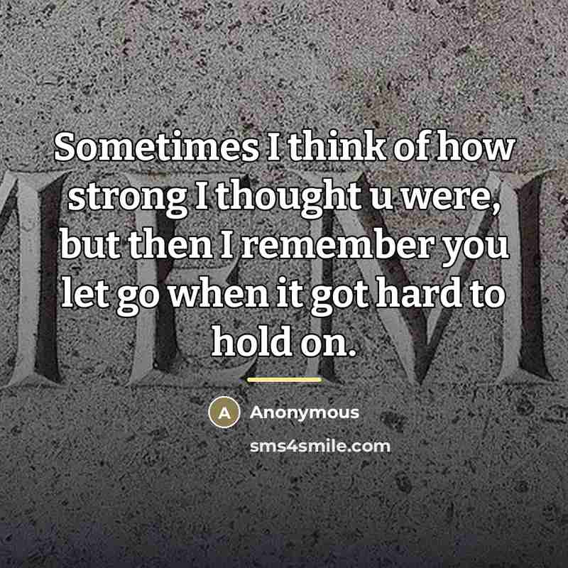 “Sometimes I think of how strong I thought u were,…” quote by Anonymous