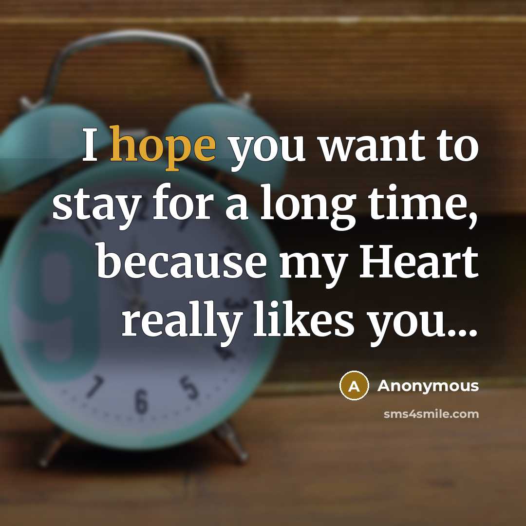 “I hope you want to stay for a long time,…” quote by Anonymous