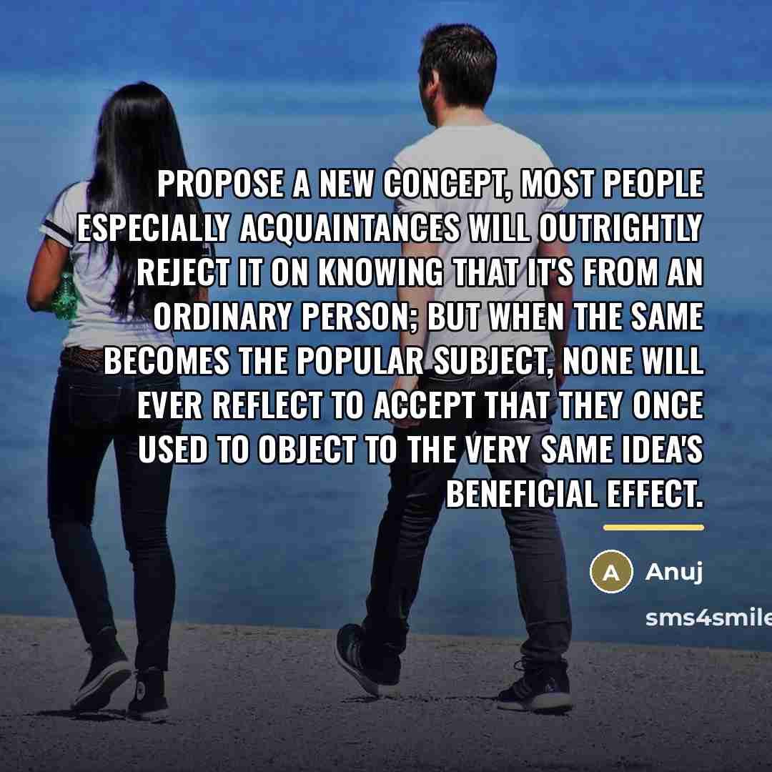 “Propose a new concept, most people especially acquaintances will outrightly…” quote by Anuj