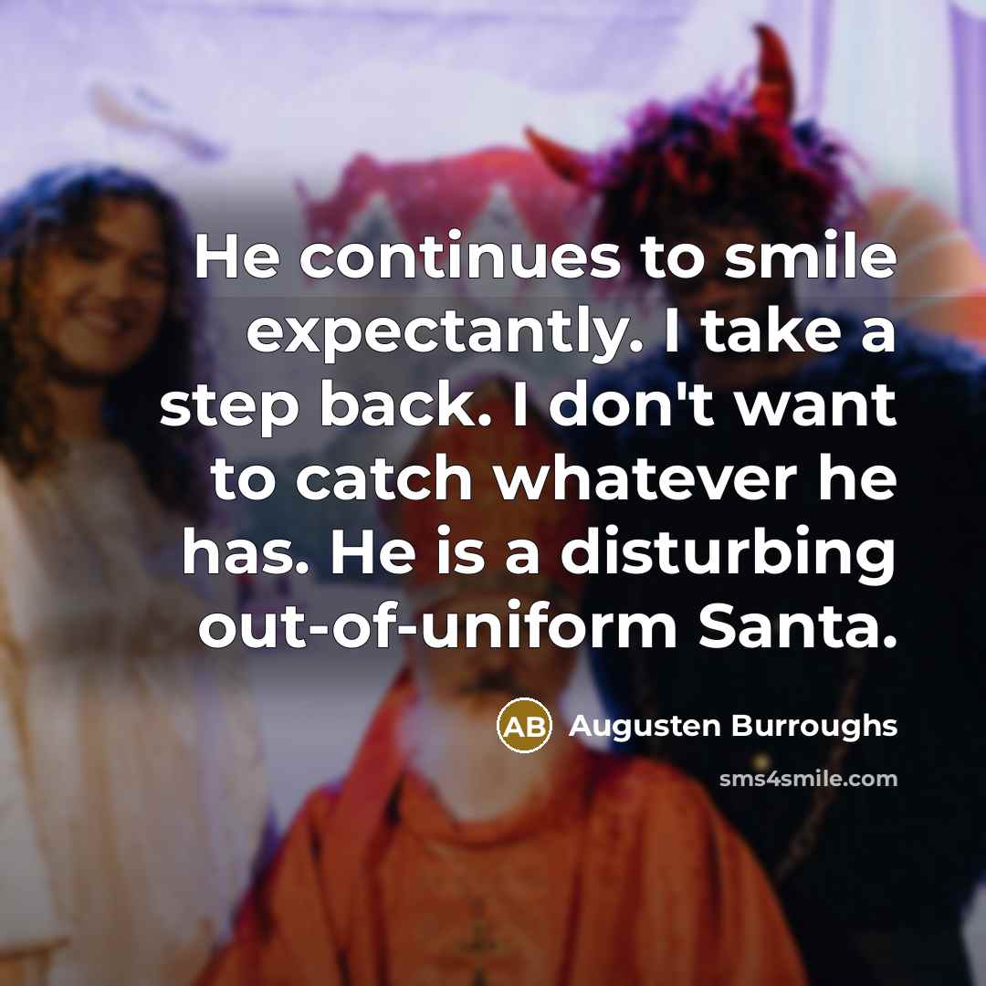 “He continues to smile expectantly. I take a step back.…” quote by Augusten Burroughs