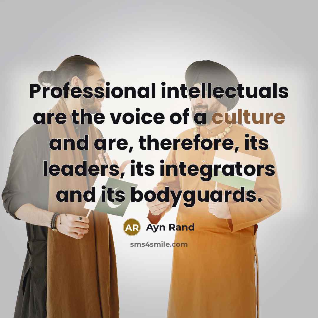 “Professional intellectuals are the voice of a culture and are,…” quote by Ayn Rand