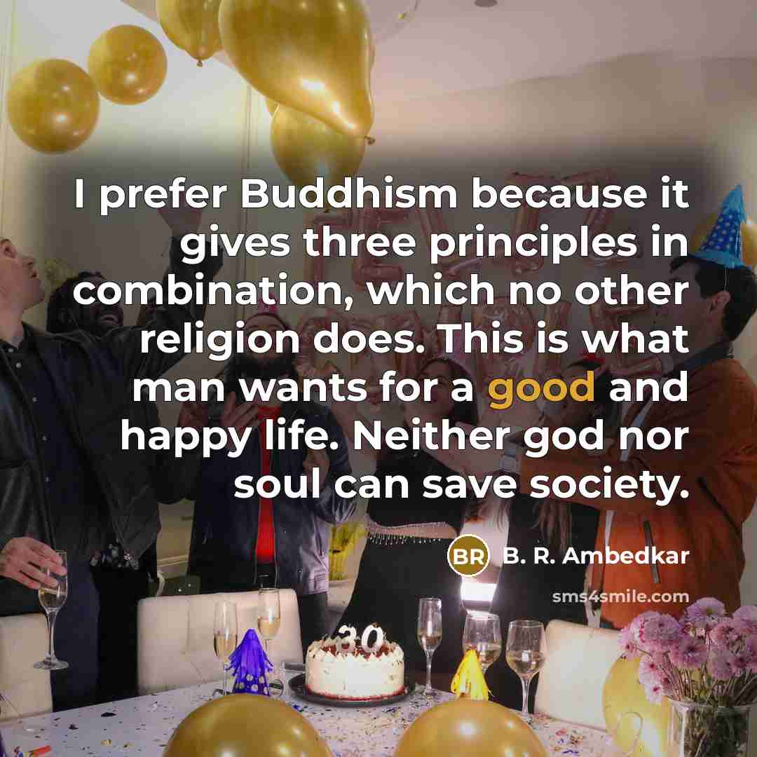 “I prefer Buddhism because it gives three principles in combination,…” quote by B. R. Ambedkar
