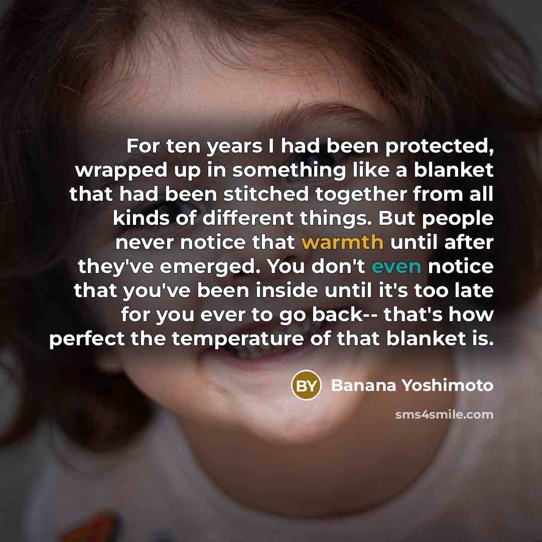 “For ten years I had been protected, wrapped up in…” quote by Banana Yoshimoto
