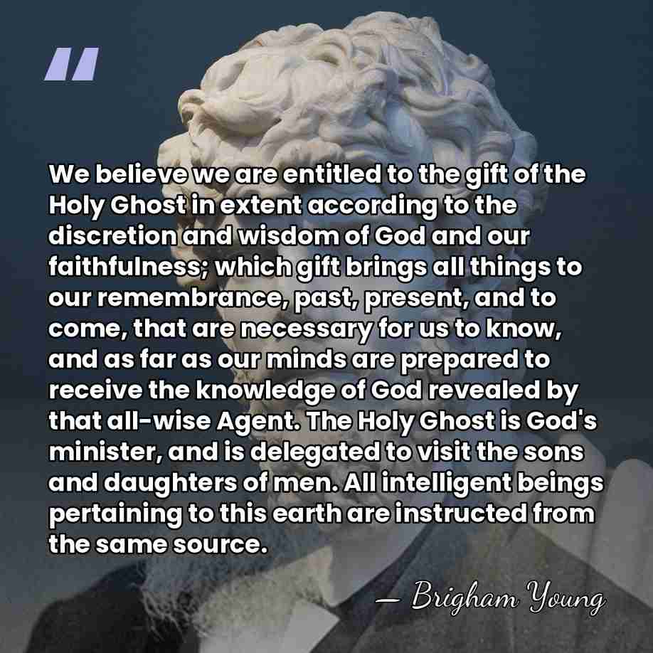 We believe we are entitled to the gift of the Holy Ghost&hellip; - Brigham Young