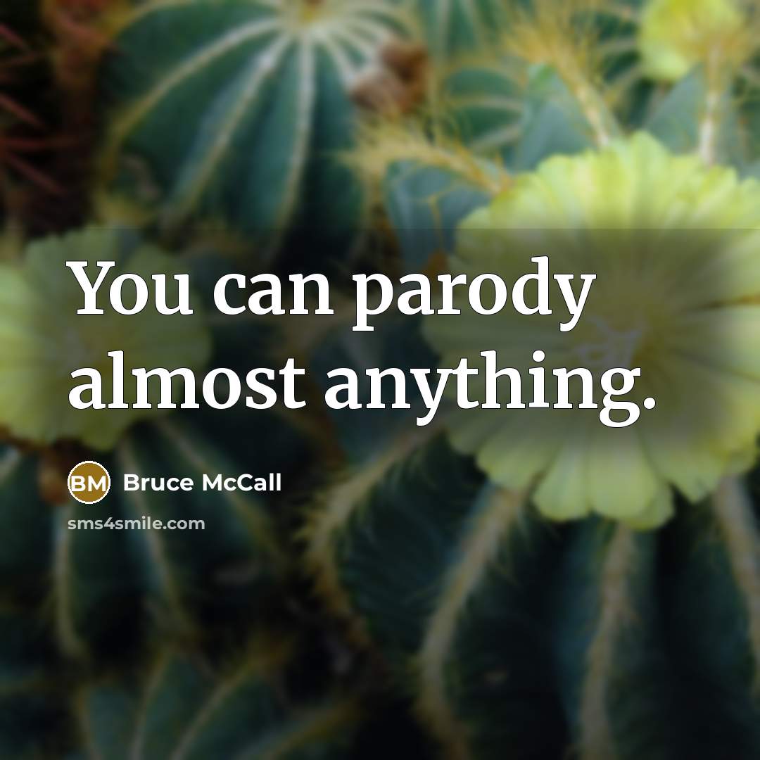 “You can parody almost anything.” quote by Bruce McCall