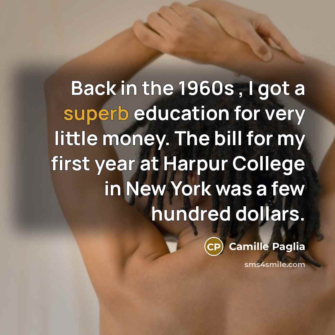 “Back in the 1960s , I got a superb education…” quote by Camille Paglia