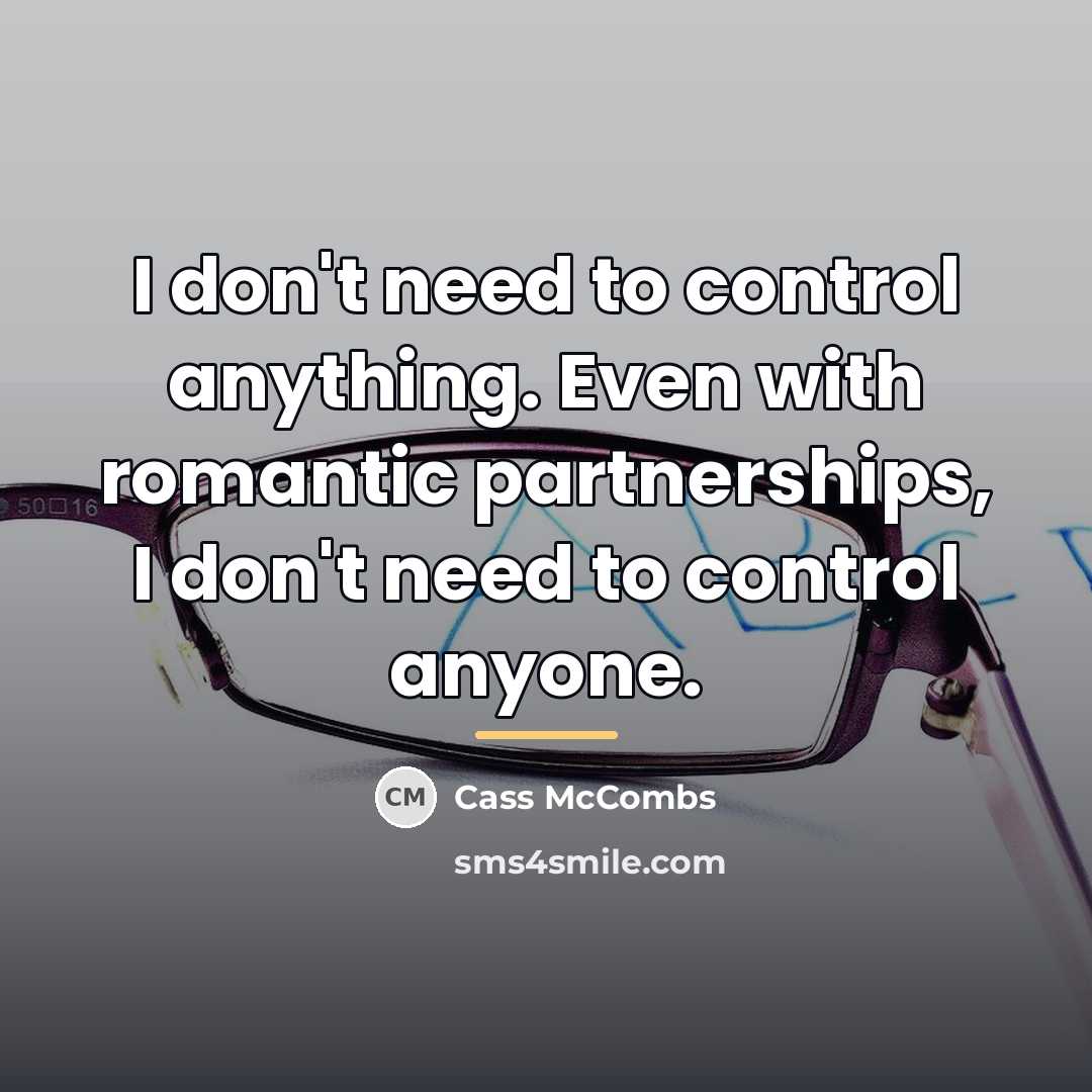 “I don't need to control anything. Even with romantic partnerships,…” quote by Cass McCombs