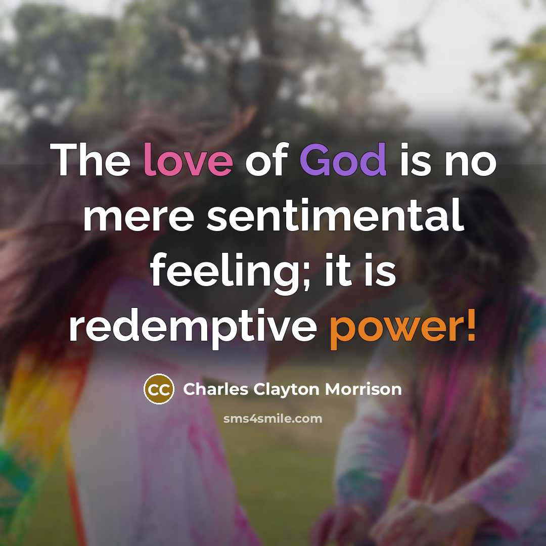 “The love of God is no mere sentimental feeling; it…” quote by Charles Clayton Morrison