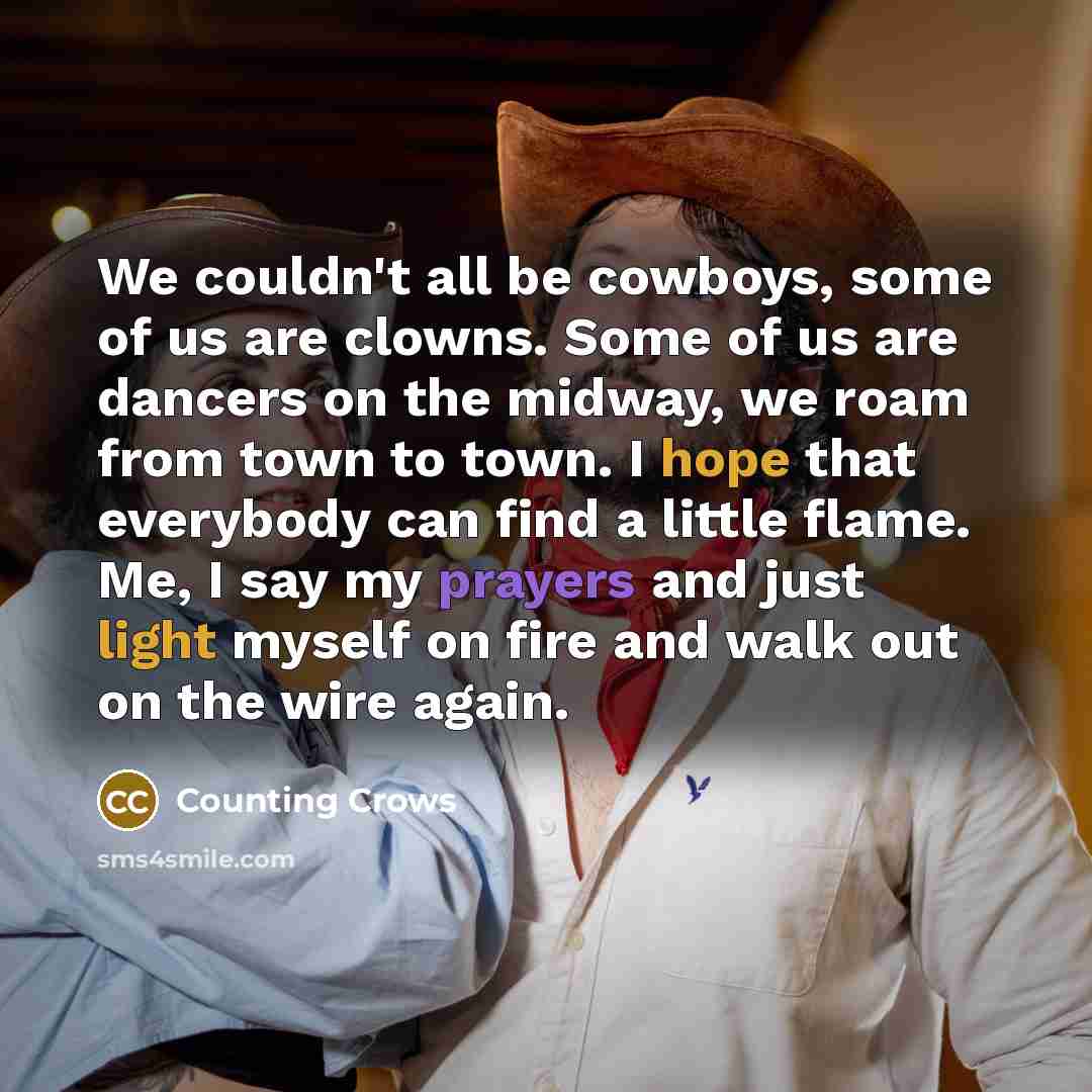 “We couldn't all be cowboys, some of us are clowns.…” quote by Counting Crows