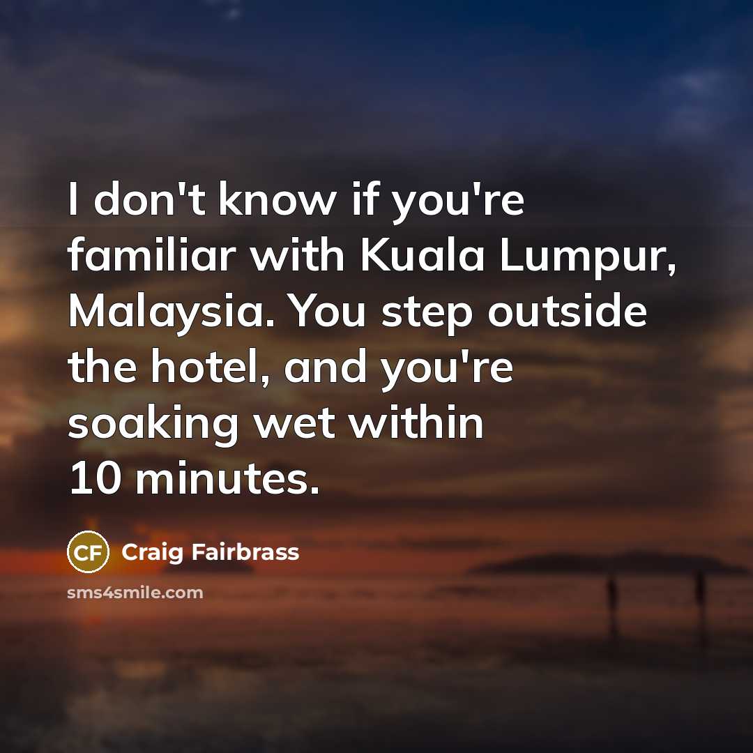 “I don't know if you're familiar with Kuala Lumpur, Malaysia.…” quote by Craig Fairbrass
