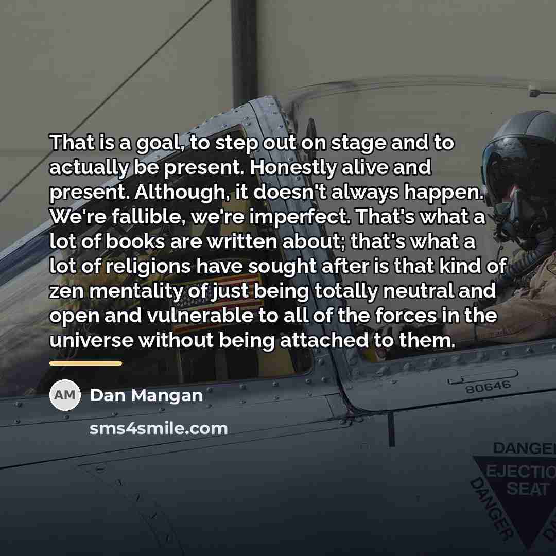 “That is a goal, to step out on stage and…” quote by Dan Mangan