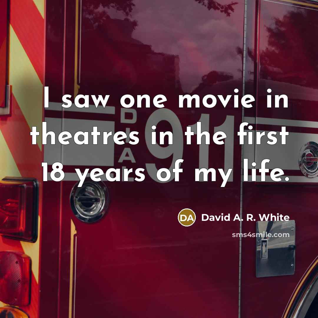 “I saw one movie in theatres in the first 18…” quote by David A. R. White