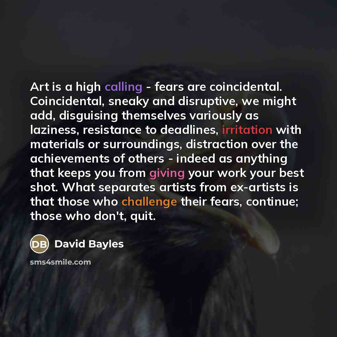 “Art is a high calling - fears are coincidental. Coincidental,…” quote by David Bayles