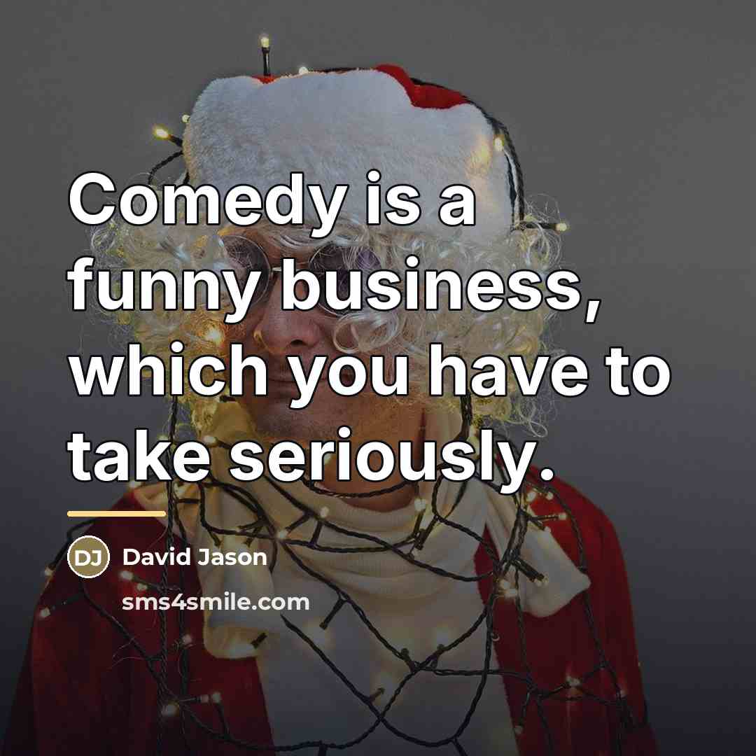 “Comedy is a funny business, which you have to take…” quote by David Jason