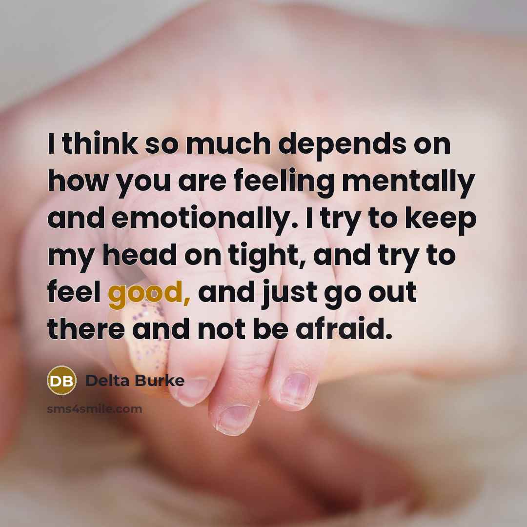 “I think so much depends on how you are feeling…” quote by Delta Burke