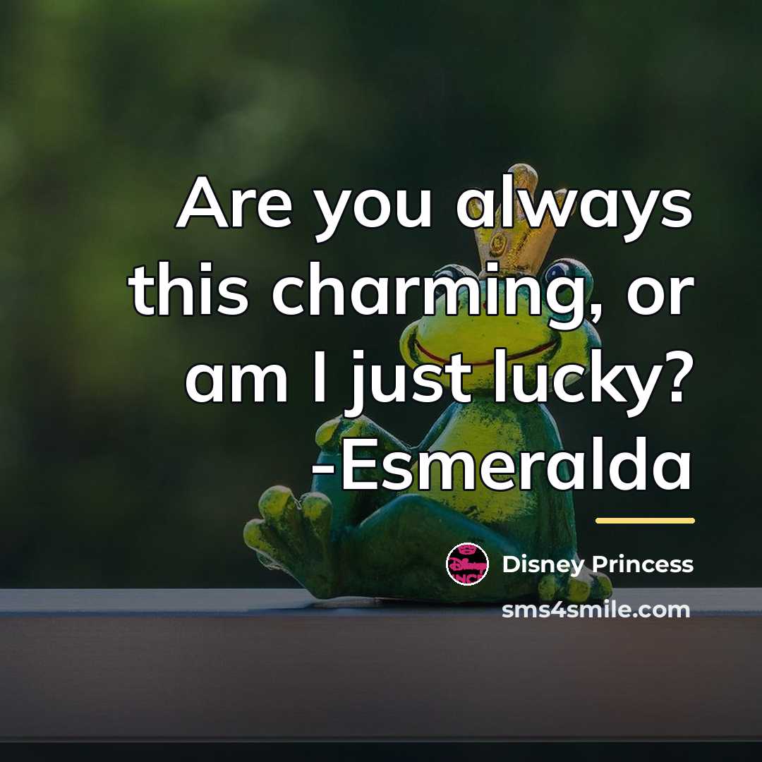 “Are you always this charming, or am I just lucky?…” quote by Disney Princess