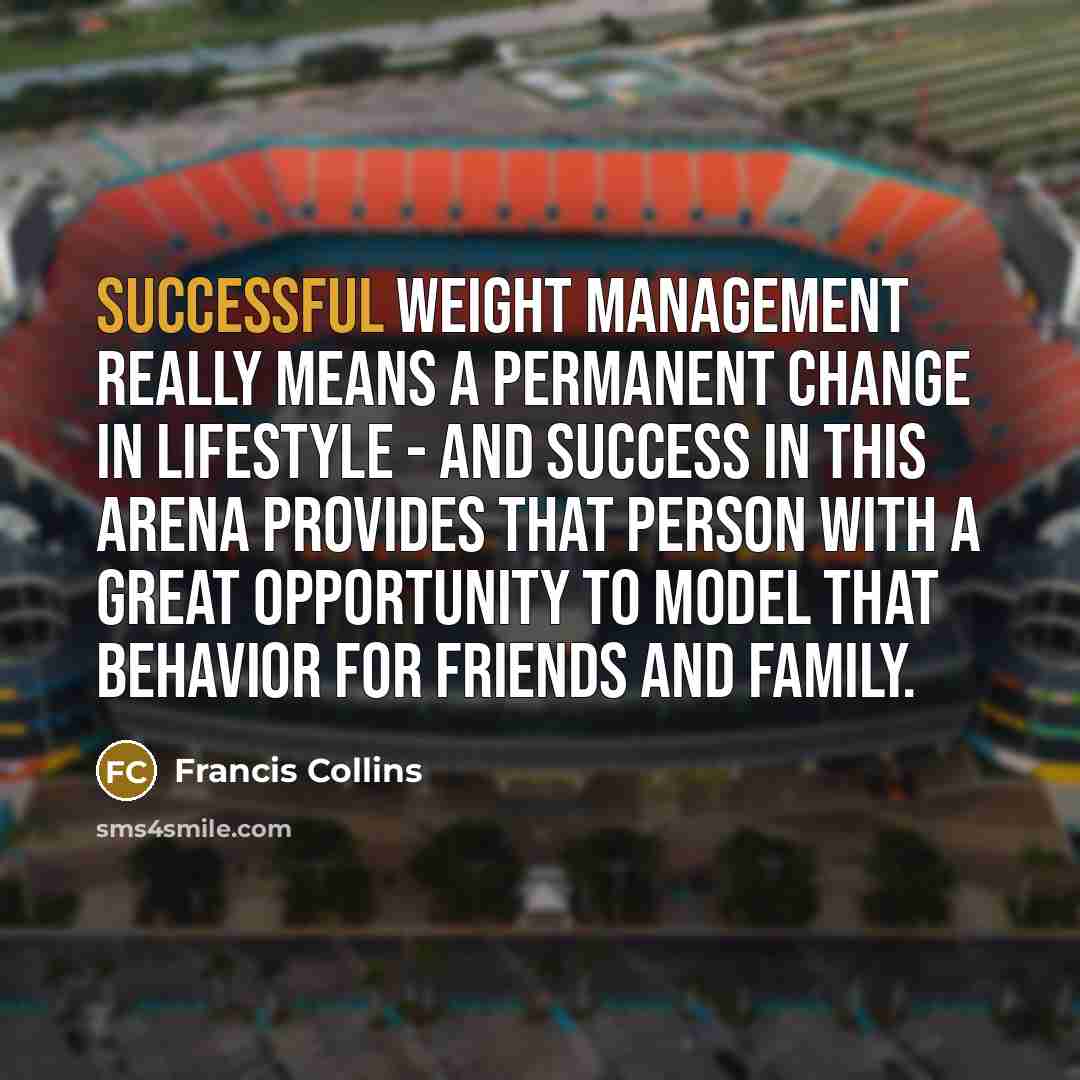 “Successful weight management really means a permanent change in lifestyle…” quote by Francis Collins
