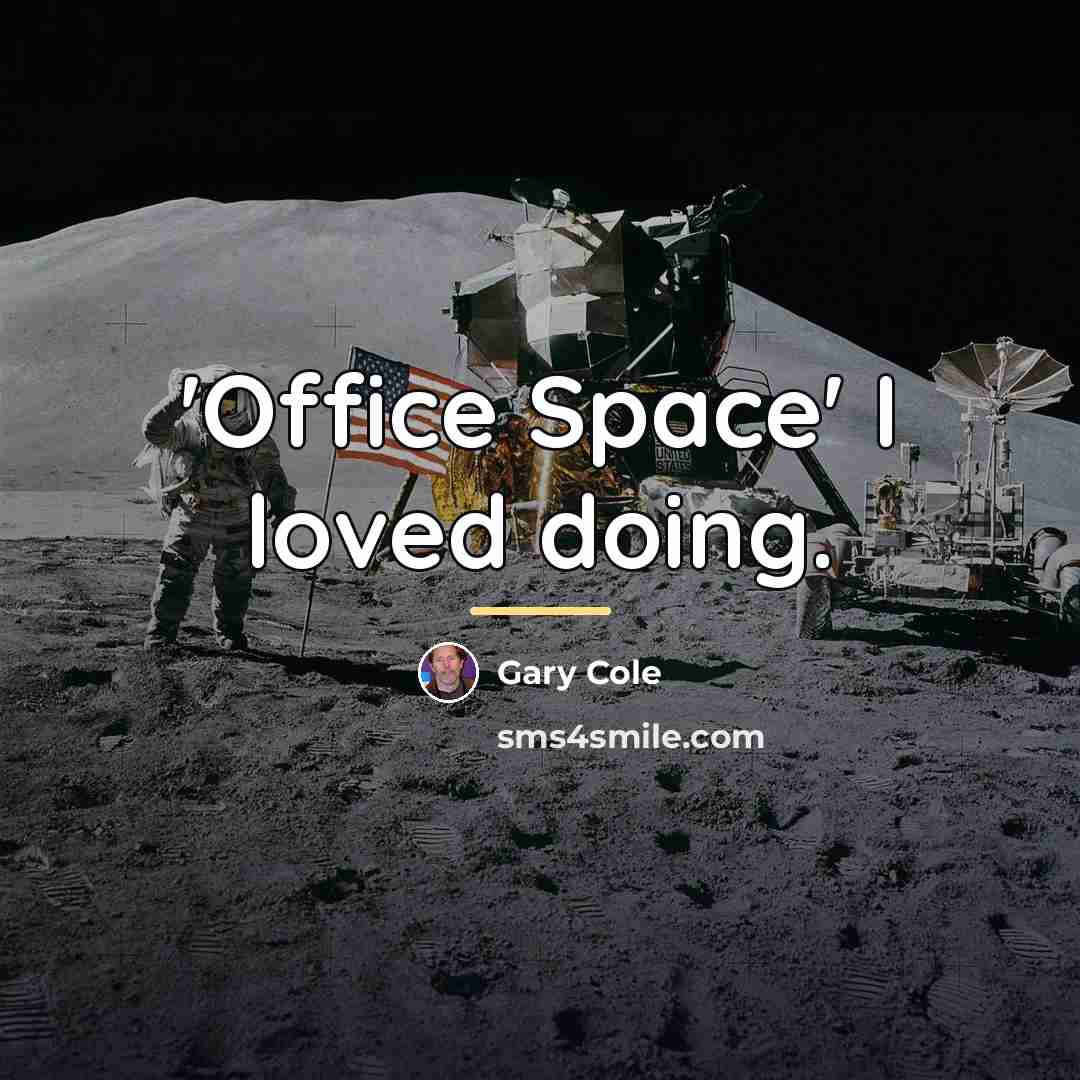 “'Office Space' I loved doing.…” quote by Gary Cole