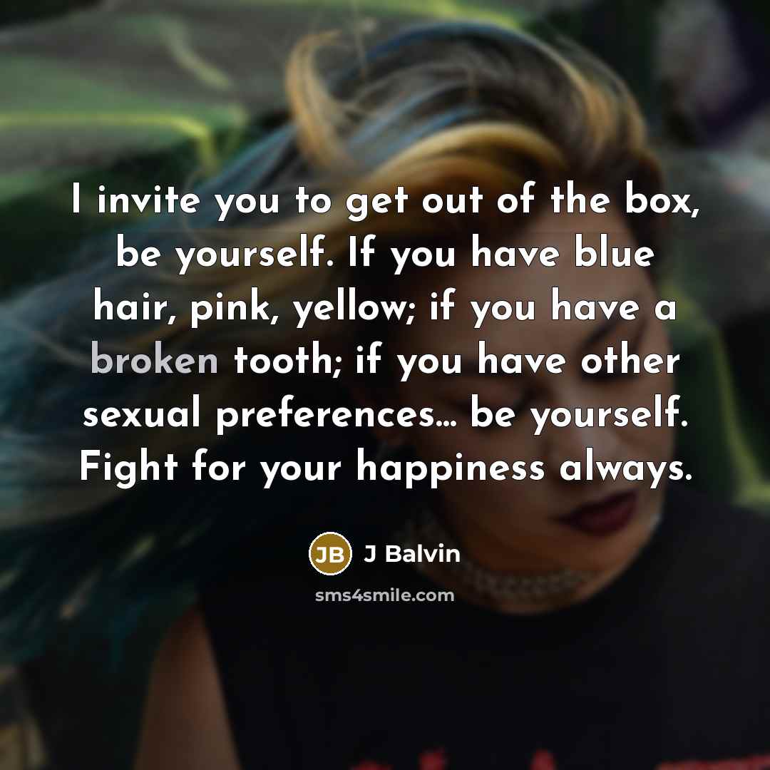“I invite you to get out of the box, be…” quote by J Balvin