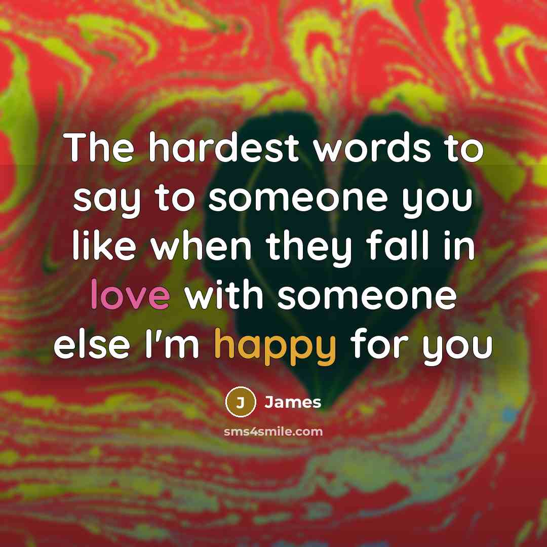 “The hardest words to say to someone you like when…” quote by James
