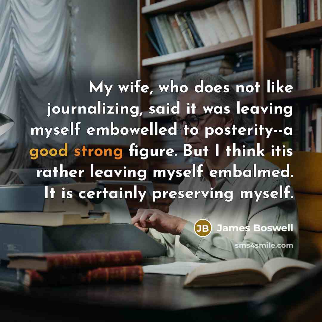 “My wife, who does not like journalizing, said it was…” quote by James Boswell