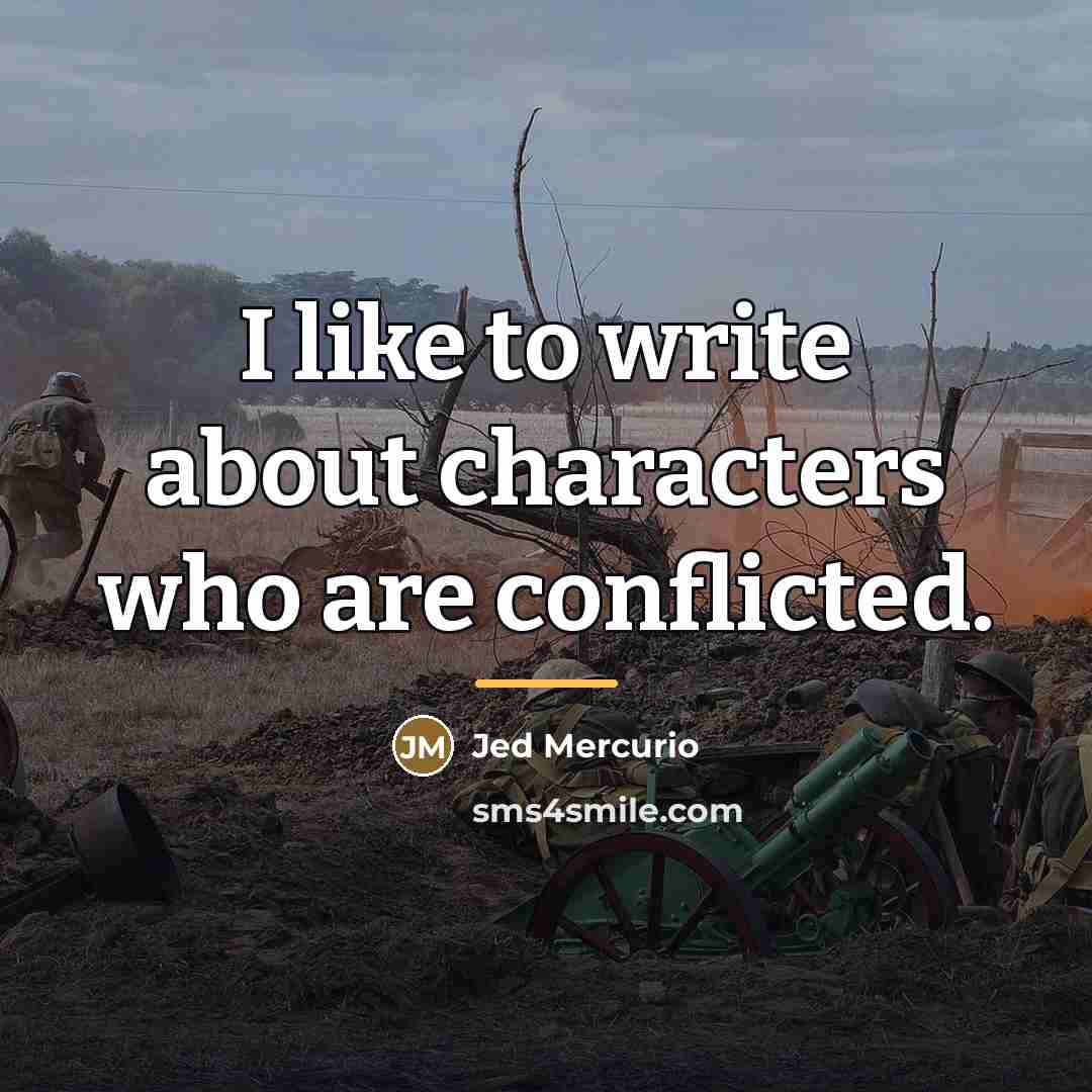 “I like to write about characters who are conflicted.…” quote by Jed Mercurio