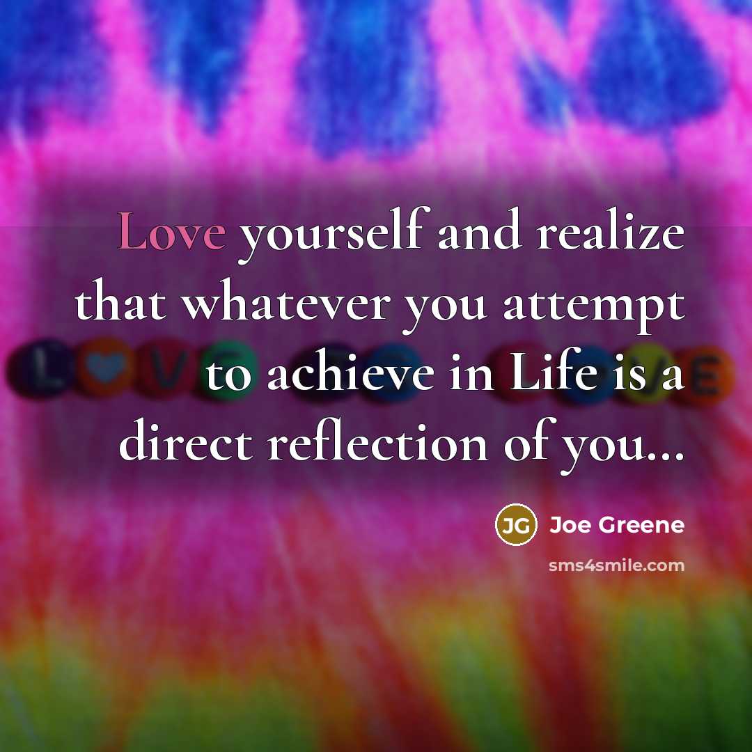 “Love yourself and realize that whatever you attempt to achieve…” quote by Joe Greene
