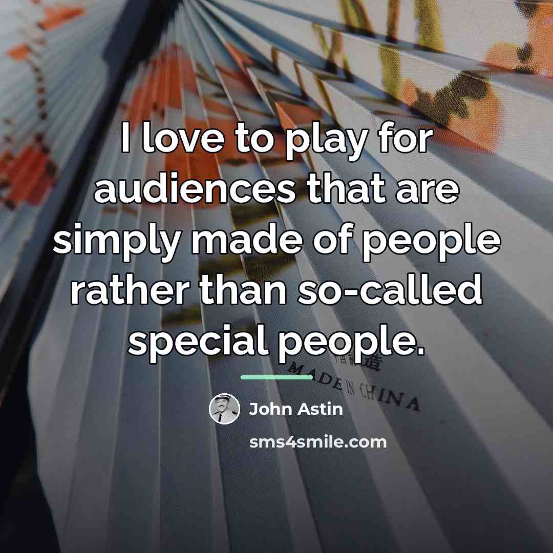 “I love to play for audiences that are simply made…” quote by John Astin