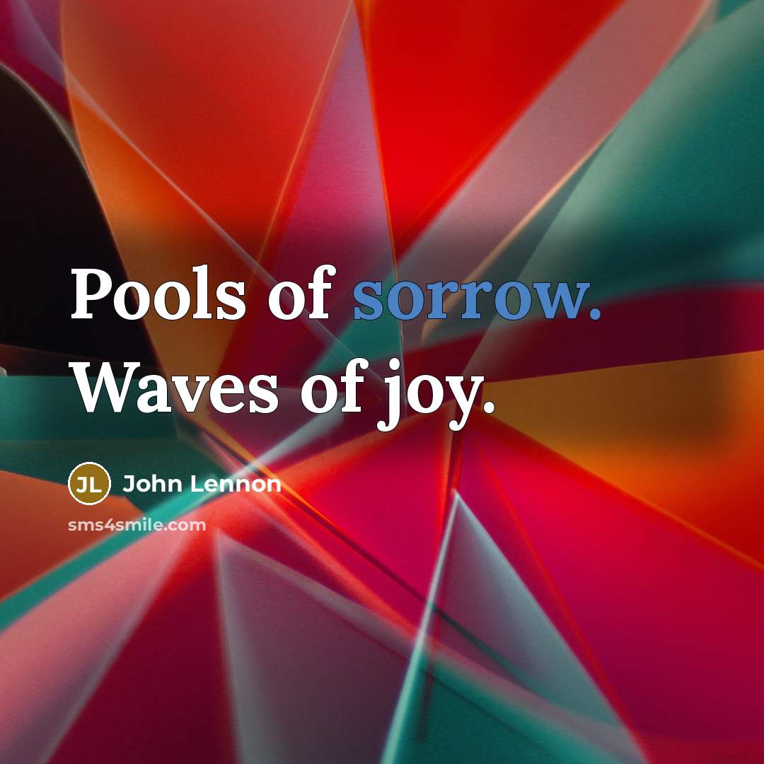“Pools of sorrow. Waves of joy.…” quote by John Lennon