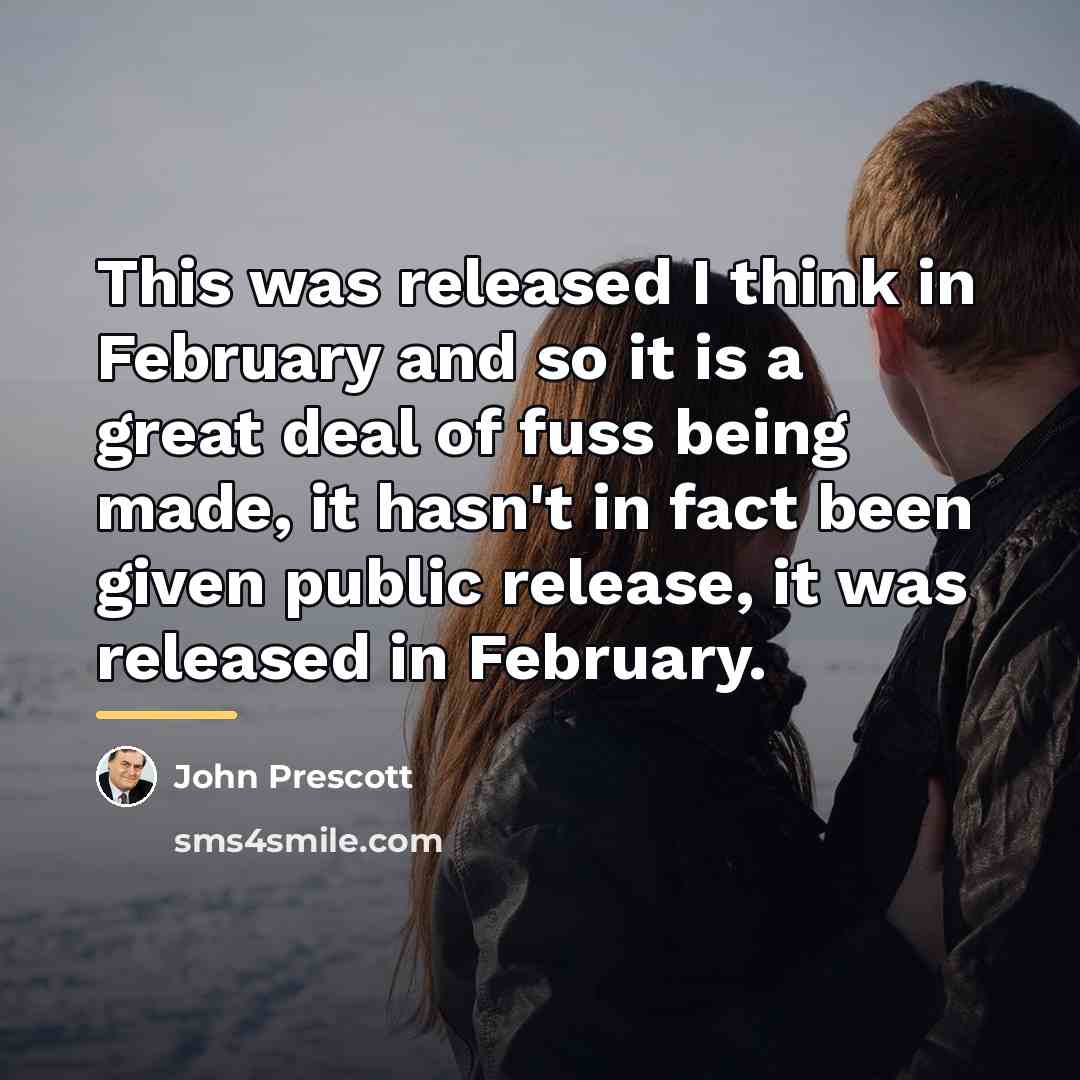 “This was released I think in February and so it…” quote by John Prescott