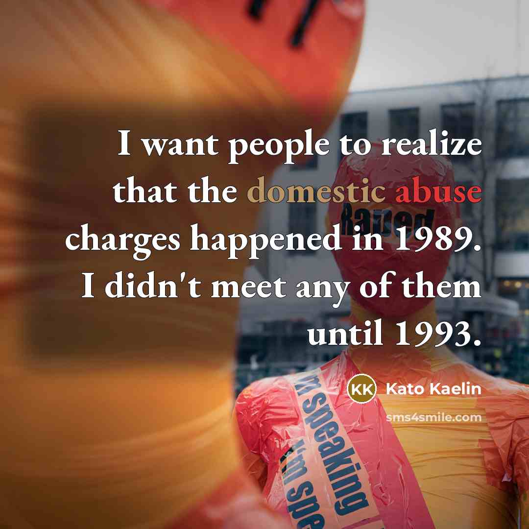 “I want people to realize that the domestic abuse charges…” quote by Kato Kaelin