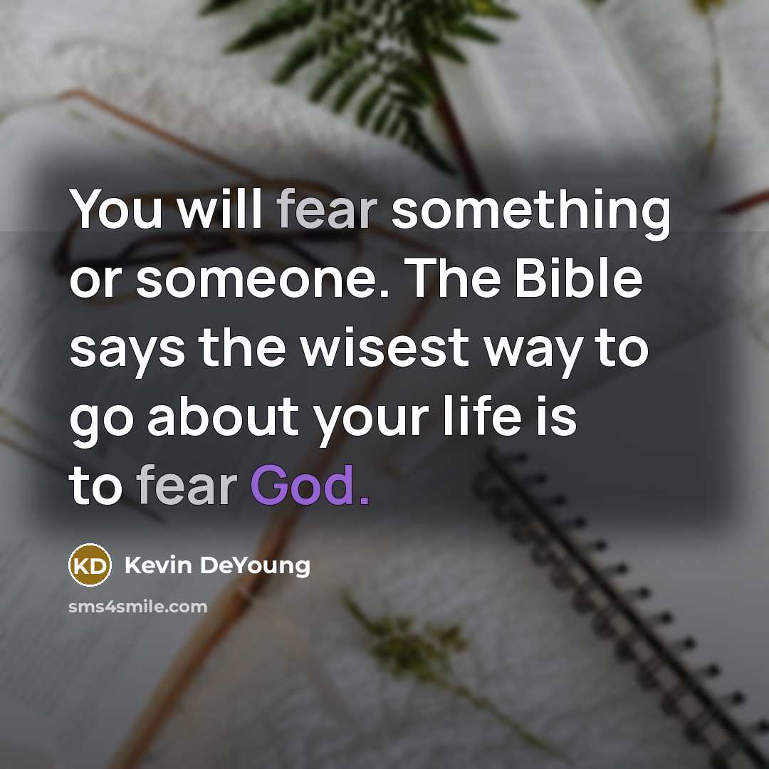 “You will fear something or someone. The Bible says the…” quote by Kevin DeYoung