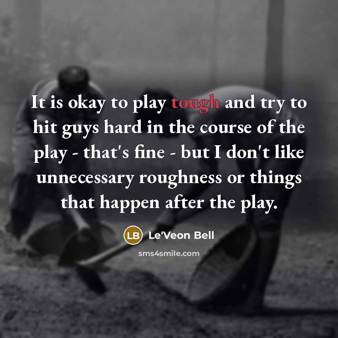 “It is okay to play tough and try to hit…” quote by Le'Veon Bell