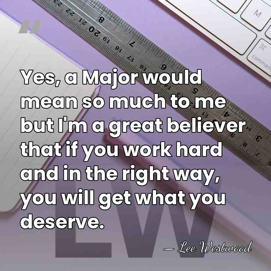 Yes, a Major would mean so much to me but I'm a&hellip; - Lee Westwood