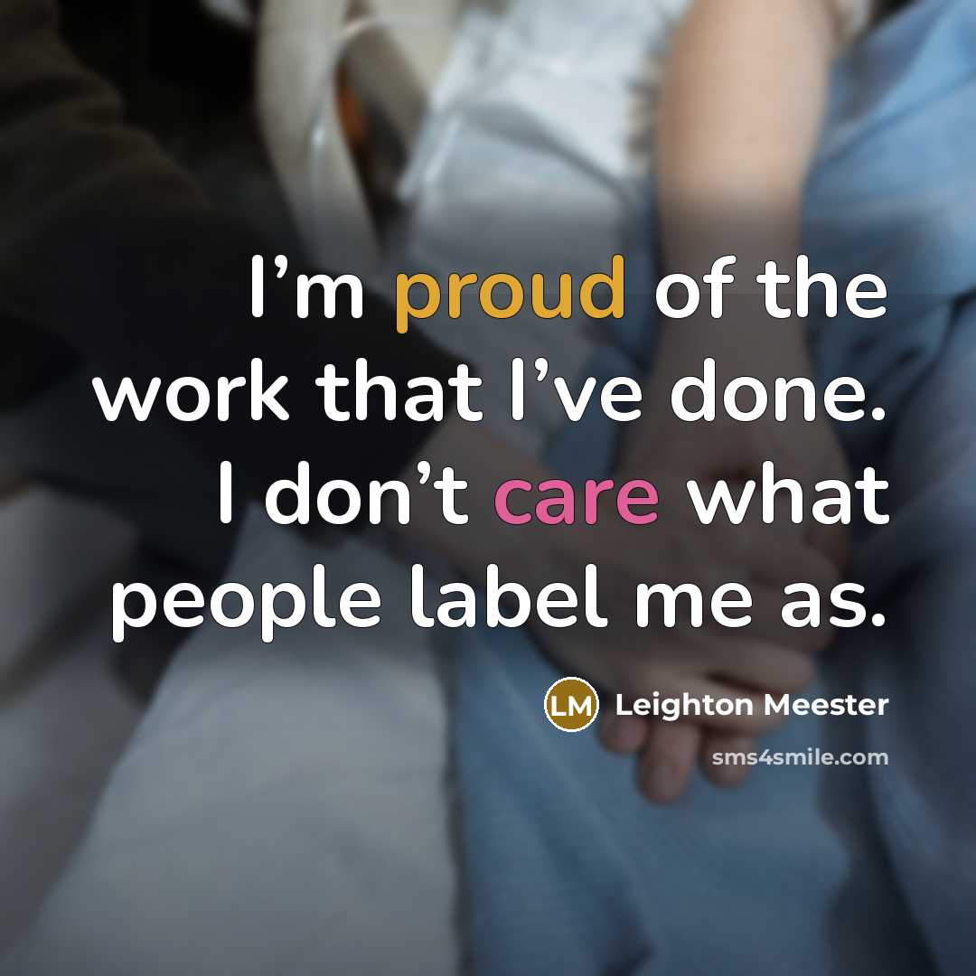 “I’m proud of the work that I’ve done. I don’t…” quote by Leighton Meester