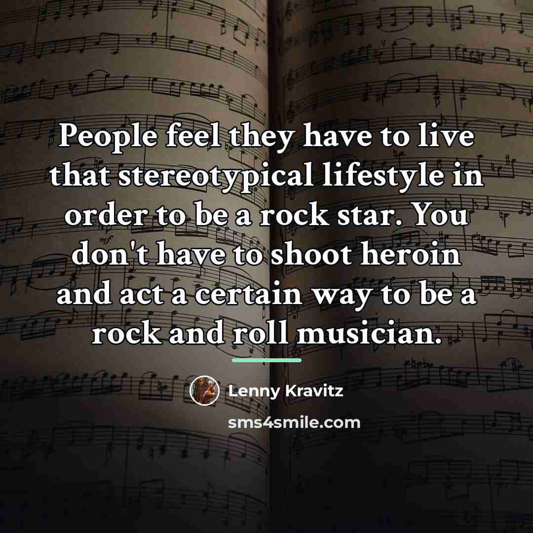“People feel they have to live that stereotypical lifestyle in…” quote by Lenny Kravitz