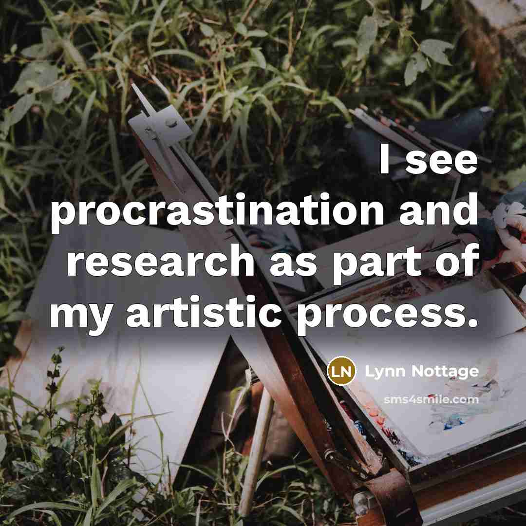 “I see procrastination and research as part of my artistic…” quote by Lynn Nottage