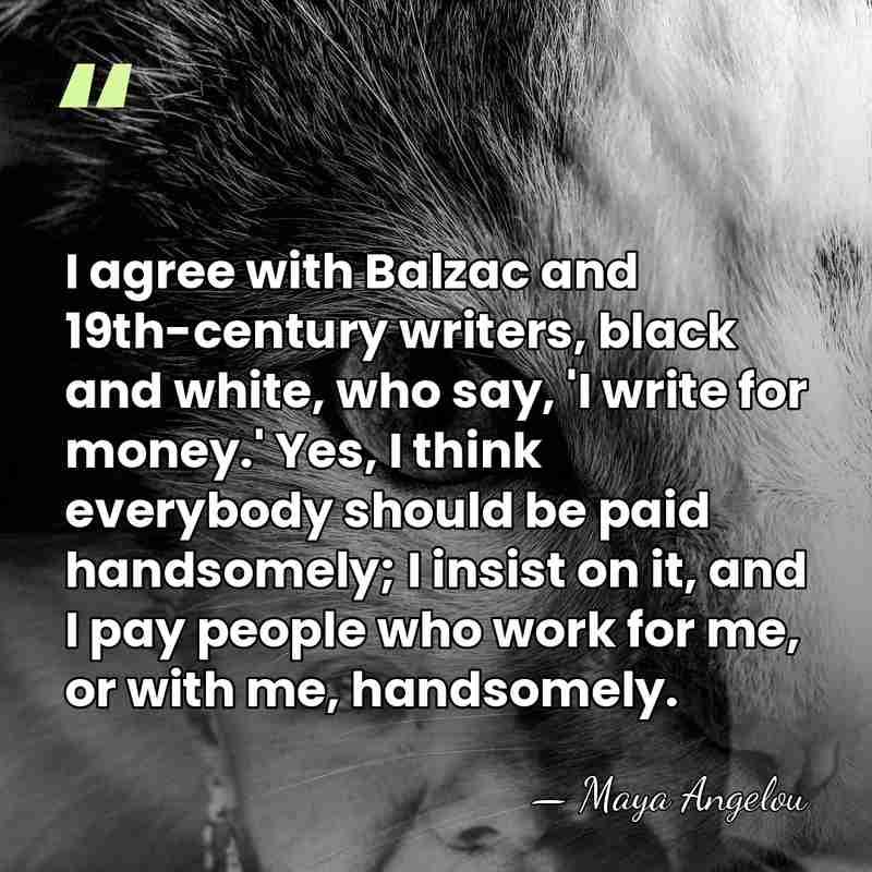 I agree with Balzac and 19th-century writers, black and white, who say,&hellip; - Maya Angelou