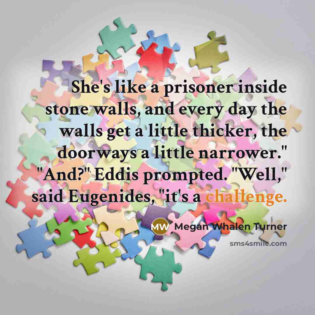 “She's like a prisoner inside stone walls, and every day…” quote by Megan Whalen Turner