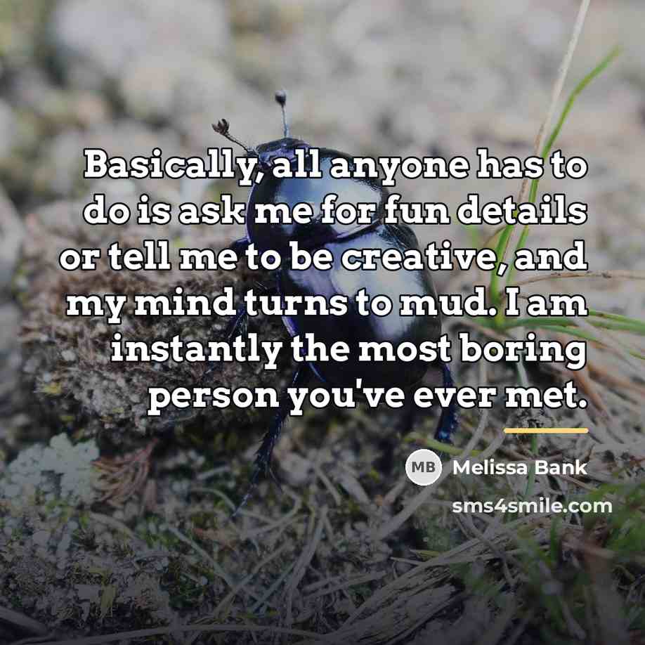 “Basically, all anyone has to do is ask me for…” quote by Melissa Bank