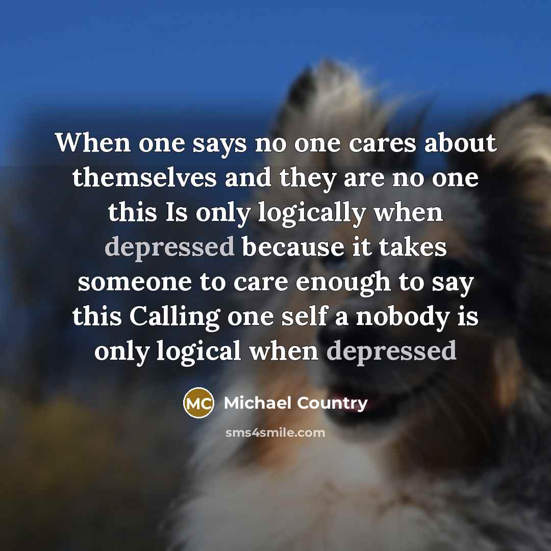 “When one says no one cares about themselves and they…” quote by Michael Country