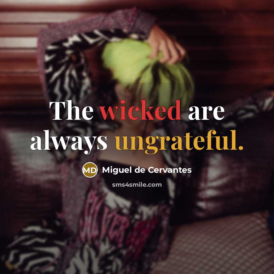 “The wicked are always ungrateful.…” quote by Miguel de Cervantes