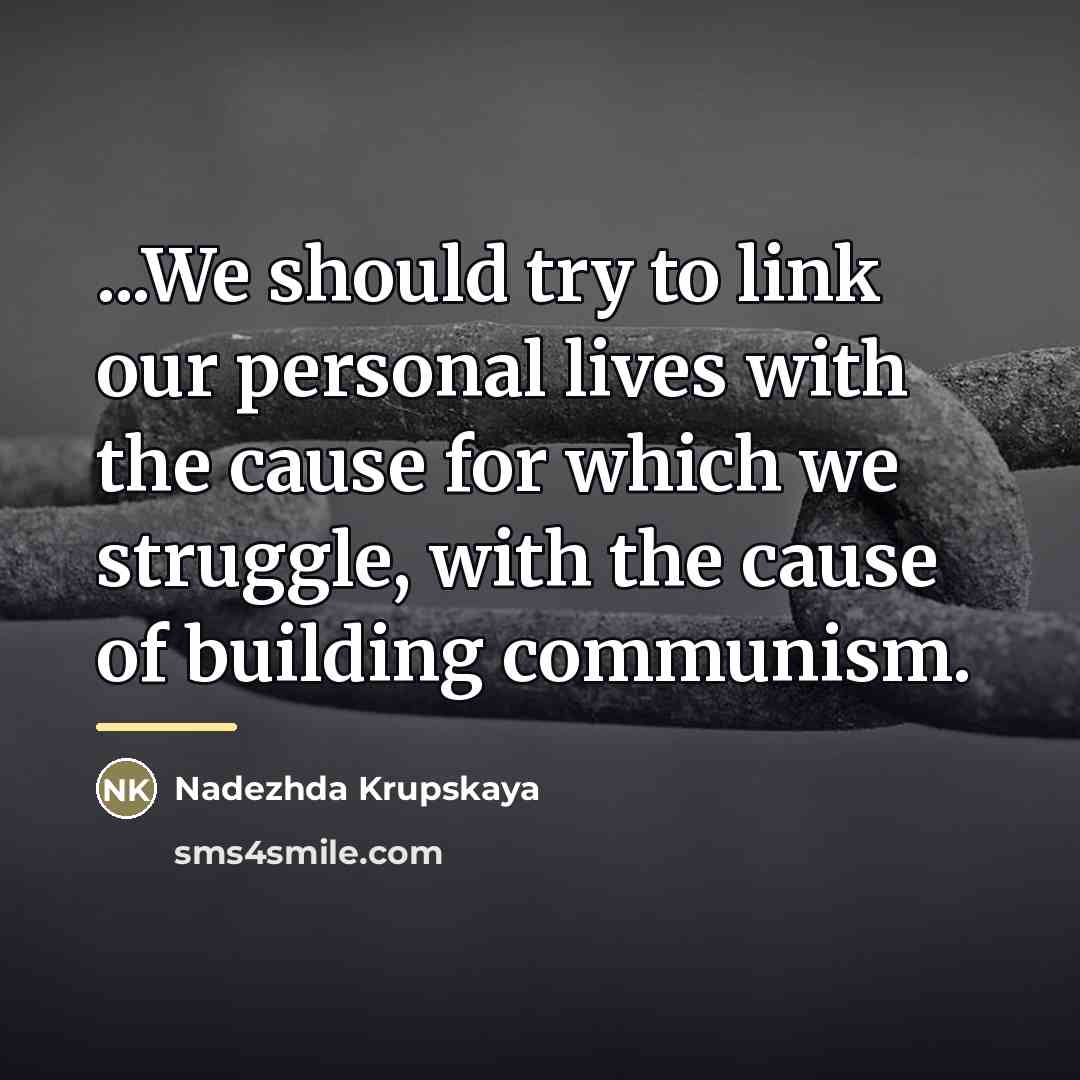 “...We should try to link our personal lives with the…” quote by Nadezhda Krupskaya