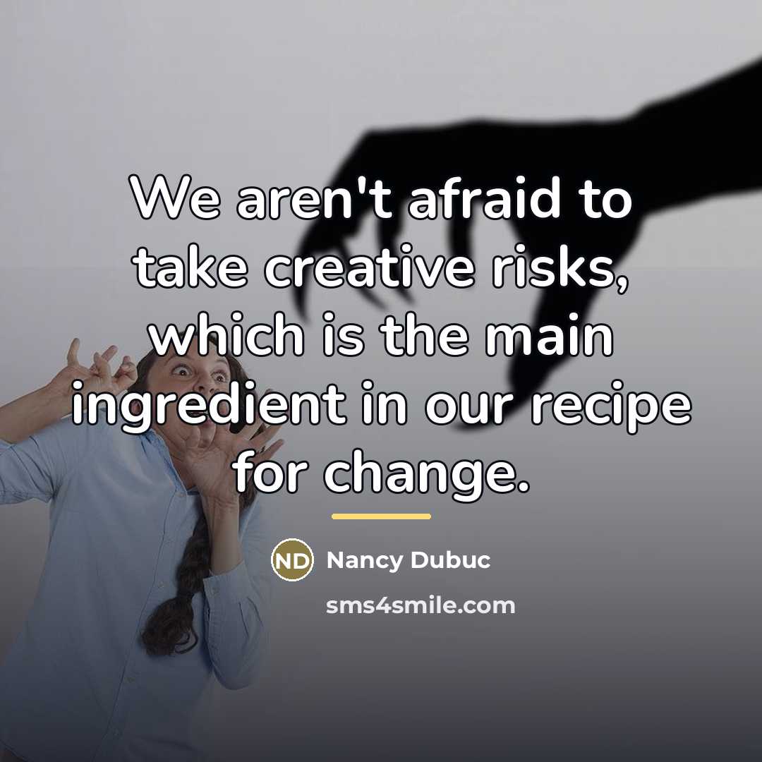 “We aren't afraid to take creative risks, which is the…” quote by Nancy Dubuc