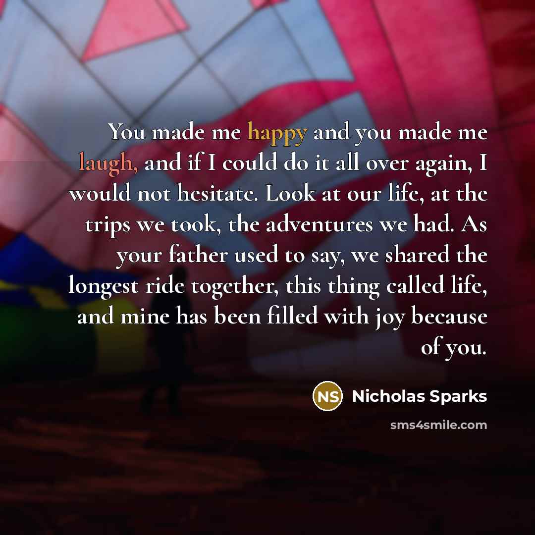 “You made me happy and you made me laugh, and…” quote by Nicholas Sparks